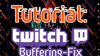 Tutorial: Twitch Buffering Fix