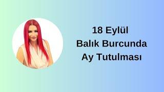 18 Eylül Balık Burcunda Ay Tutulması