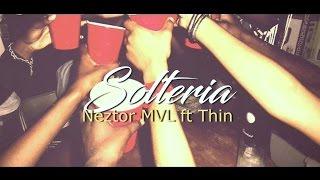 Solteria -  Neztor ft Thin MVL