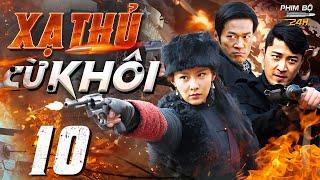 XẠ THỦ CỪ KHÔI - Tập 10 | Siêu Phẩm Hành Động Kháng Nhật Xuất Sắc | Full HD Lồng Tiếng | Phim Bộ 24H