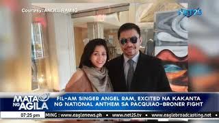 Fil-Am Singer Angel Ram, excited na kakanta ng National Anthem sa Pacquiao-Broner fight