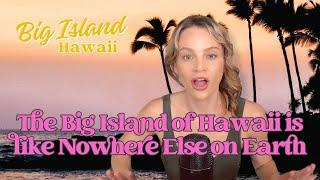 Why the Big Island is Like Nowhere Else in the World