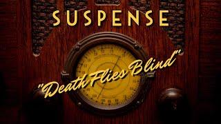 Suspense-Classic Mystery Radio-"Death Flies Blind"