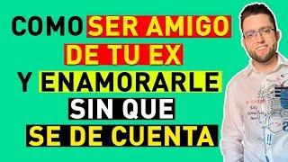 Como SER AMIGO de TU EX y ENAMORARLE sin que SE DE CUENTA