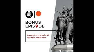 Bonus Episode | Excerpt from "Queen Suriyothai and the War Elephants"