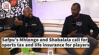 ARENA SPORTS SHOW |Safpu’s Mhlongo and Shabalala calls for sports tax and insurance for footballers