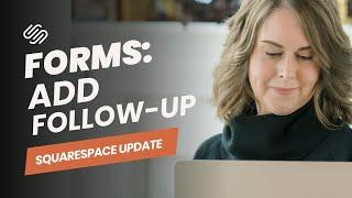 [2025] Squarespace Form Updates: Add Follow Up | Conditional Logic