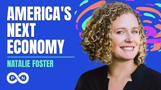 America's Next Economy with Natalie Foster