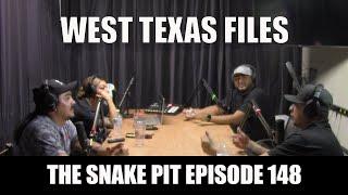 The Snake Pit Episode 148 w/ West Texas Files