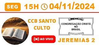 CULTO ONLINE CCB - 04/11/2024 - PALAVRA JEREMIAS 2 - CCB Santo Culto a Deus