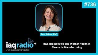 736: Tess Eidem, PhD - IEQ, Bioaerosols and Worker Health in Cannabis Manufacturing