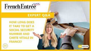 How long does it take to get a social security number and Carte Vitale in France?