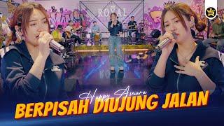 HAPPY ASMARA - BERPISAH DIUJUNG JALAN ( Official Live Video Royal Music )