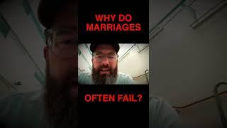Why do marriages often fail?