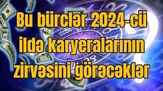 TƏCİLİ! İZLƏ! Bu bürclər 2024-cü ildə karyeralarının zirvəsini görəcəklər - SİYAHI