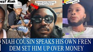 Niah cousin speaks him own fren set him up ova money Main suspect fled the island l!fe in d@nger