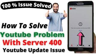 Soloution Of Youtube Problem With Server 400 Not Updating اردو हिन्दी