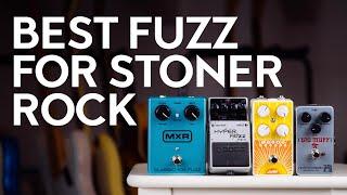 Best fuzz for Stoner Rock - Fuzz Face, Super Fuzz, Tone Bender or Big Muff?