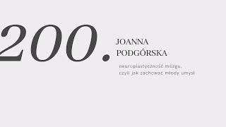 #200: neuroplastyczność mózgu, czyli Joanna Podgórska o tym jak zachować młody umysł