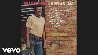 Bill Withers - Grandma's Hands (Official Audio)