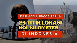 Mungkin Kamu Belum Tau, Inilah 23 Lokasi Titik Nol Kilometer di Indonesia yang Jarang Diketahui...