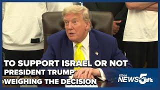 Should the U.S. assist Israel? President Trump weighing the decision