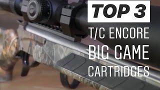 Top 3 T/C Encore Big Game Hunting Cartridges! MatchGrade Machine