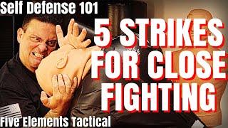 5 STRIKES FROM THE CLINCH - CLINCH FIGHTING - STREET SELF DEFENSE 101 - Five Elements Tactical