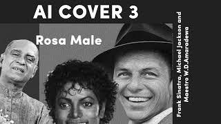 AI Cover 3 -  Rosa Male - MJ (AI) - Frank Sinatra (AI) - W.D. Amaradeva (AI)