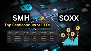 SMH vs. SOXX : Comparing Returns of Top Semiconductor ETFs