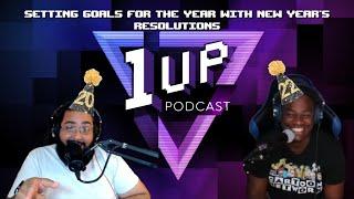 Setting goals for the year with New Year's Resolutions - The 1UP Podcast Ep. 48 (Pt. 4)