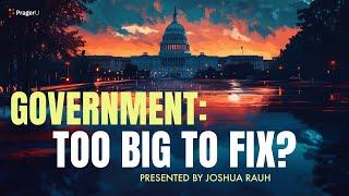 Government: Too Big to Fix? | 5 Minute Videos | PragerU