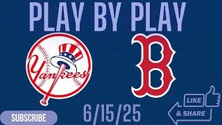 New York Yankees Vs Boston Red Sox Play By Play 6/15/25