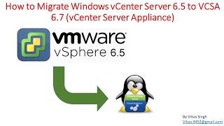 How to Migrate Windows vCenter Server 6.5 to VCSA 6.7 (vCenter Server Appliance)