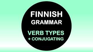 LEARN FINNISH | VERBTYPES 1- 6 & CONJUGATIONS