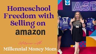 Homeschool Freedom with Selling on Amazon - Meet Melissa aka Millennial Money Mom!