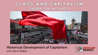 Historical Development of Capitalism /w Steve Maher