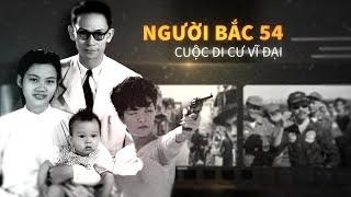 Người Bắc 54 - Cuộc di cư vĩ đại | Tomtatnhanh.vn