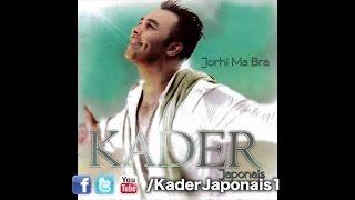 Kader Japonais - Jorhi Ma Bra [Jorhi Ma Bra]