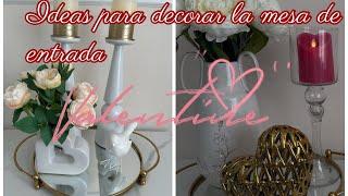 IDEAS TO DECORATE THE ENTRANCE TABLE FOR VALENTINE