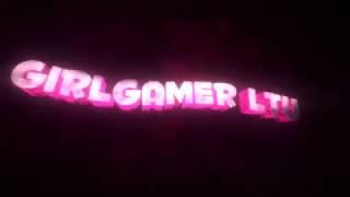 GIRL GAMER LTU intro!