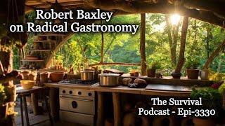 Robert Baxley on Radical Gastronomy - Epi-3330