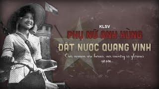 "Phụ nữ anh hùng, đất nước quang vinh" -  Vietnamese revolutionary song | KLSV