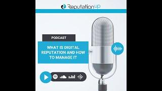 What Is Digital Reputation And How To Manage It