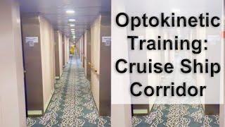 Optokinetic Training: Cruise Ship Corridor