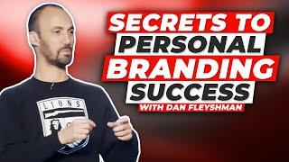 Unlocking the Secrets to Personal Branding Success with Dan Fleyshman