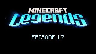 Episode 17 - [Minecraft Legends]