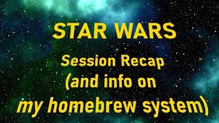 Star Wars Recap (and info about my homebrew system)