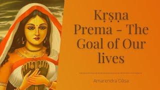 Kṛṣṇa Prema - The Goal of Our lives | ISKCON Austin | Amarendra Dāsa
