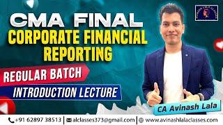 CMA Final Corporate Financial Reporting (CFR) | All Details of Regular Batch by CA Avinash Lala